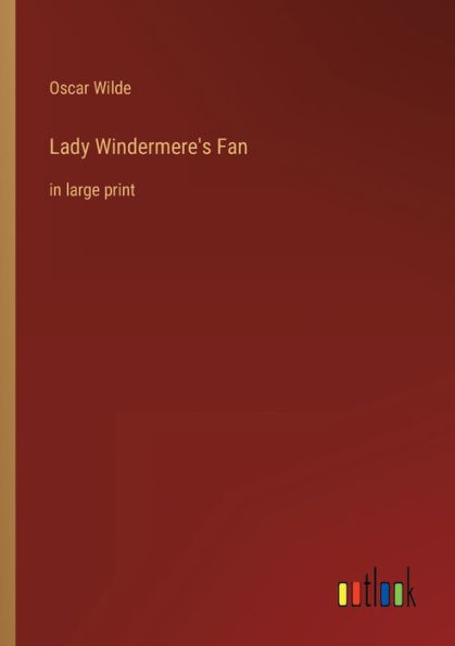 Lady Windermere's Fan: large print