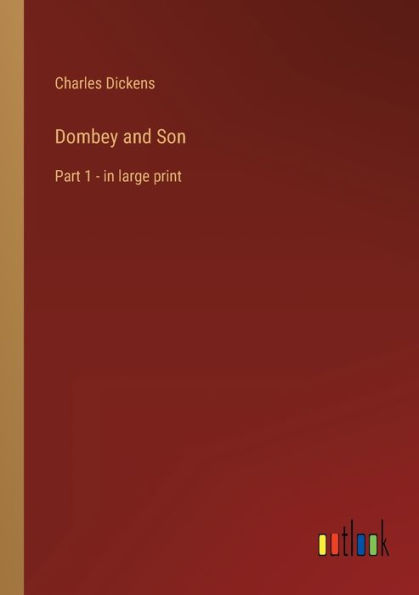 Dombey and Son: Part 1 - large print