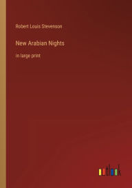 Title: New Arabian Nights: in large print, Author: Robert Louis Stevenson