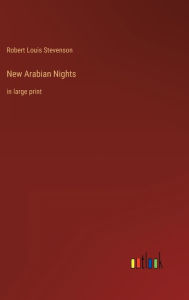Title: New Arabian Nights: in large print, Author: Robert Louis Stevenson