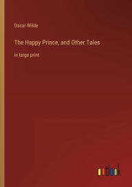 The Happy Prince, and Other Tales: in large print