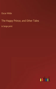 The Happy Prince, and Other Tales: in large print