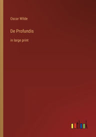 Title: De Profundis: in large print, Author: Oscar Wilde