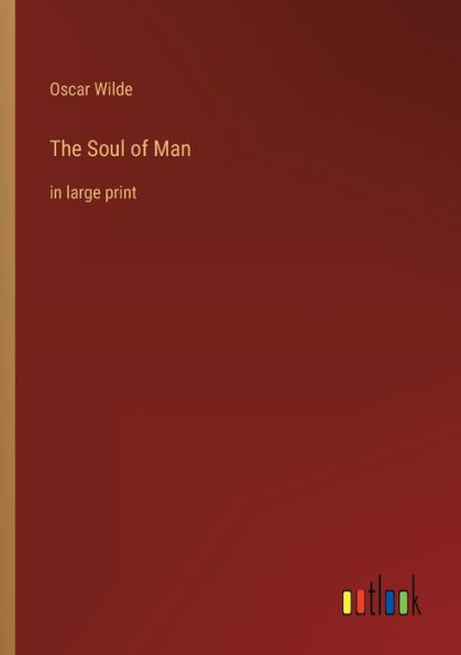 The Soul of Man: in large print