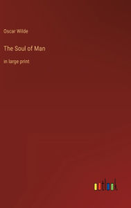 The Soul of Man: in large print