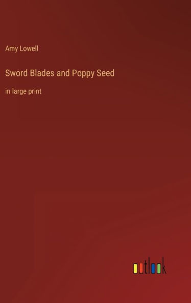 Sword Blades and Poppy Seed: in large print