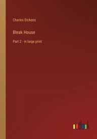 Bleak House: Part 2 - in large print
