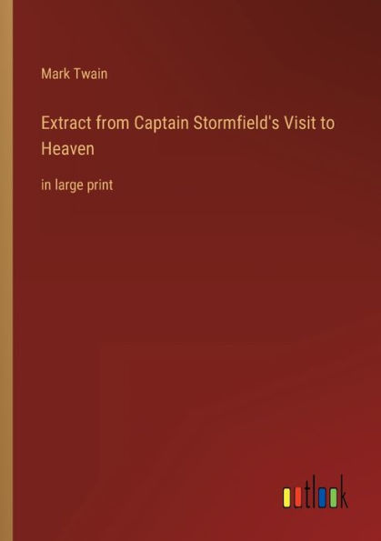 Extract from Captain Stormfield's Visit to Heaven: in large print