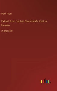 Extract from Captain Stormfield's Visit to Heaven: in large print