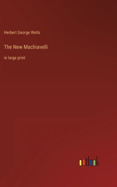 The New Machiavelli: in large print