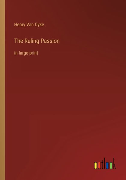 The Ruling Passion: large print