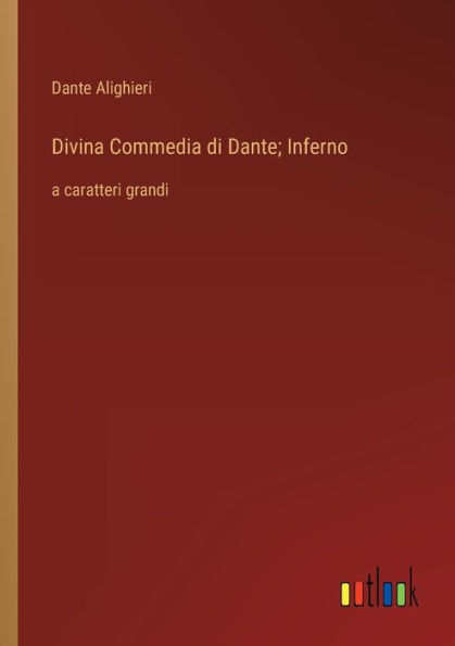 Divina Commedia di Dante; Inferno: a caratteri grandi