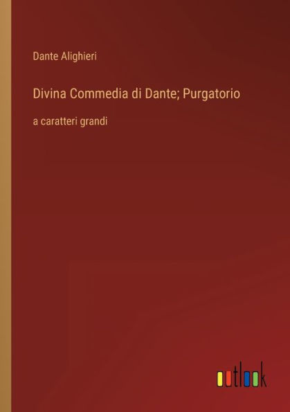 Divina Commedia di Dante; Purgatorio: a caratteri grandi