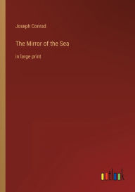 The Mirror of the Sea: in large print