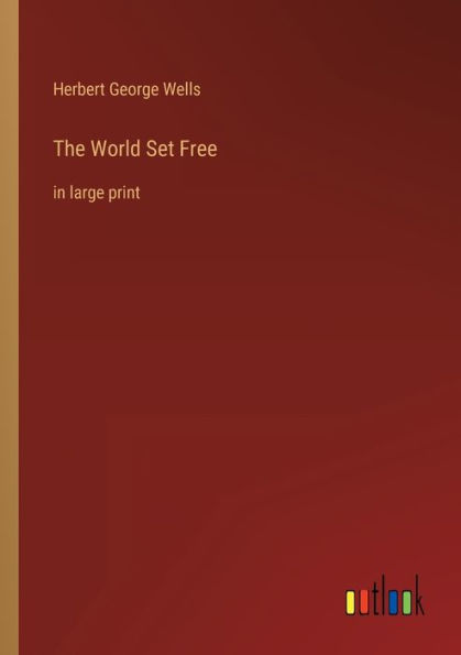 The World Set Free: large print