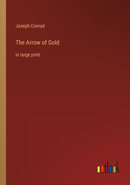 The Arrow of Gold: in large print