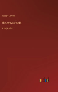 The Arrow of Gold: in large print