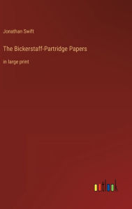 Title: The Bickerstaff-Partridge Papers: in large print, Author: Jonathan Swift