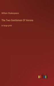 Title: The Two Gentlemen Of Verona: in large print, Author: William Shakespeare