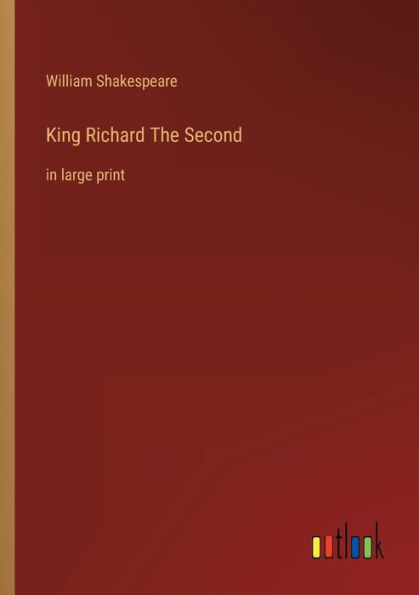 King Richard The Second: in large print