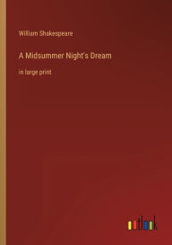 Title: A Midsummer Night's Dream: in large print, Author: William Shakespeare