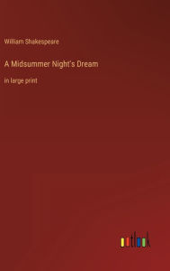 Title: A Midsummer Night's Dream: in large print, Author: William Shakespeare