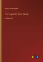 The Tragedy Of Julius Caesar: in large print