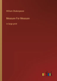 Title: Measure For Measure: in large print, Author: William Shakespeare