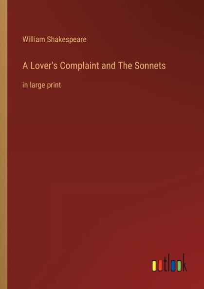 A Lover's Complaint and The Sonnets: large print