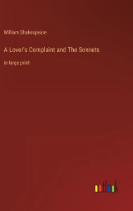 A Lover's Complaint and The Sonnets: in large print