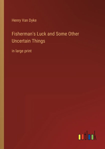 Fisherman's Luck and Some Other Uncertain Things: large print