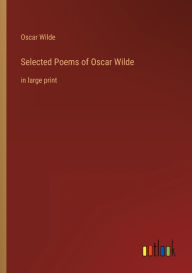 Title: Selected Poems of Oscar Wilde: in large print, Author: Oscar Wilde