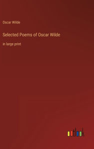 Title: Selected Poems of Oscar Wilde: in large print, Author: Oscar Wilde