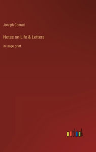 Title: Notes on Life & Letters: in large print, Author: Joseph Conrad