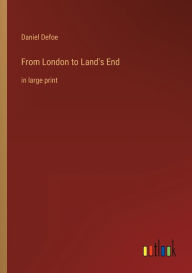 Title: From London to Land's End: in large print, Author: Daniel Defoe