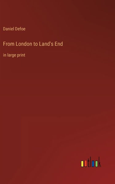 From London to Land's End: in large print