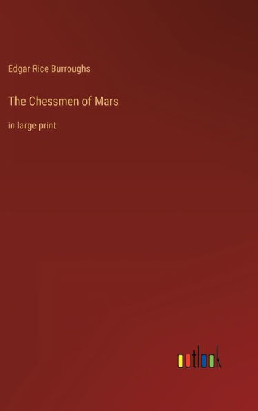 The Chessmen of Mars: in large print