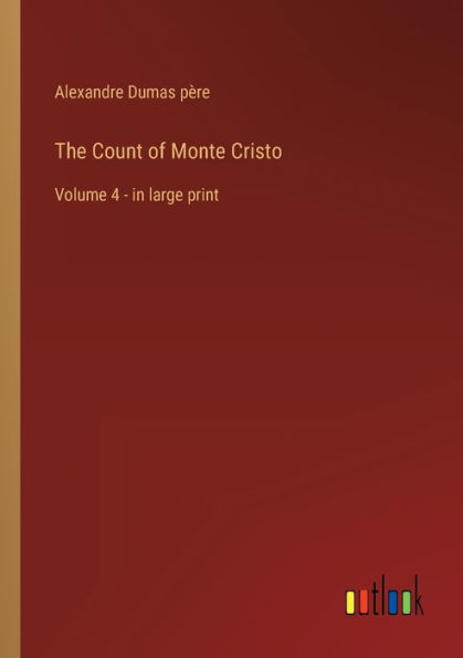 The Count of Monte Cristo: Volume 4 - large print