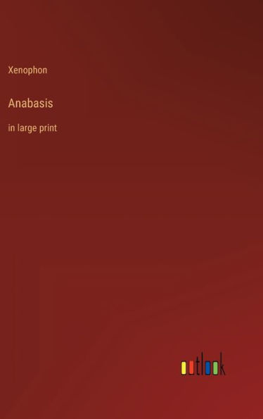 Anabasis: in large print