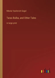 Title: Taras Bulba, and Other Tales: in large print, Author: Nikolai Gogol