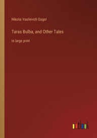 Taras Bulba, and Other Tales: in large print