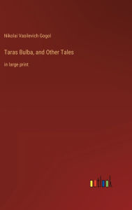 Taras Bulba, and Other Tales: in large print