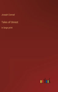 Title: Tales of Unrest: in large print, Author: Joseph Conrad