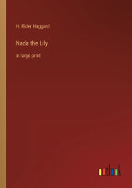 Title: Nada the Lily: in large print, Author: H. Rider Haggard