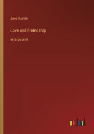 Title: Love and Freindship: in large print, Author: Jane Austen