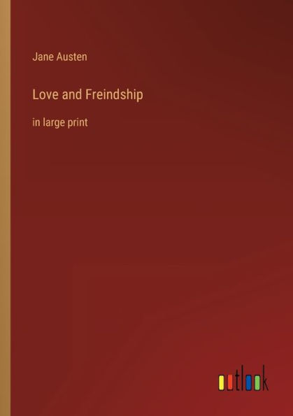 Love and Freindship: large print