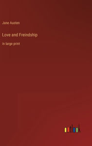Love and Freindship: in large print