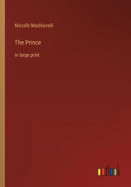 Title: The Prince: in large print, Author: Niccolò Machiavelli