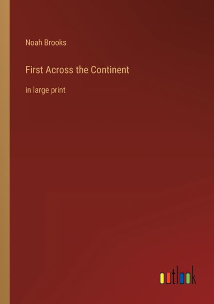 First Across the Continent: large print