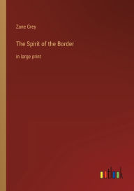 The Spirit of the Border: in large print